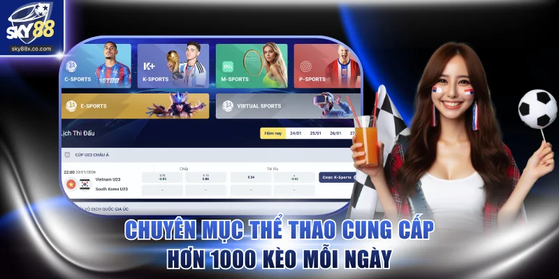 Chuyên mục thể thao cung cấp hơn 1000 kèo mỗi ngày